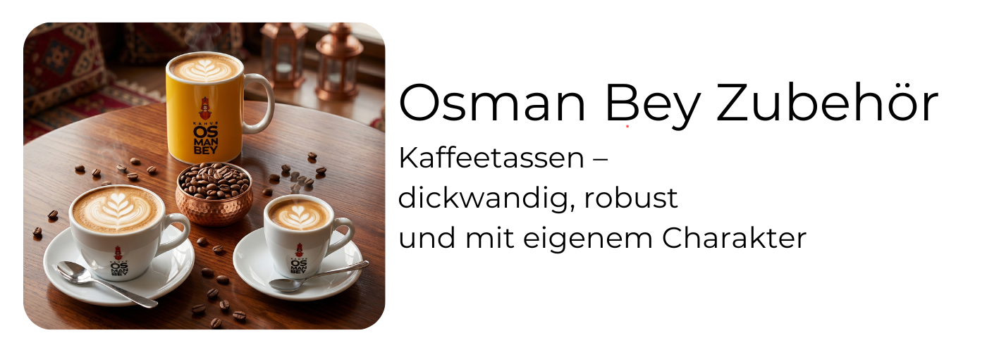 Osman Bey Kaffeetassen: Espressotasse 80ml, Cappuccinotasse 220ml und große Kaffeetasse 400ml – dickwandiges Trinkgeschirr mit Osman-Bey-Motiv